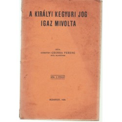 A királyi kegyuri jog igaz mivolta