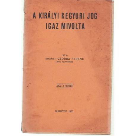 A királyi kegyuri jog igaz mivolta