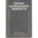 Gépipari technológusok zsebkönyve
