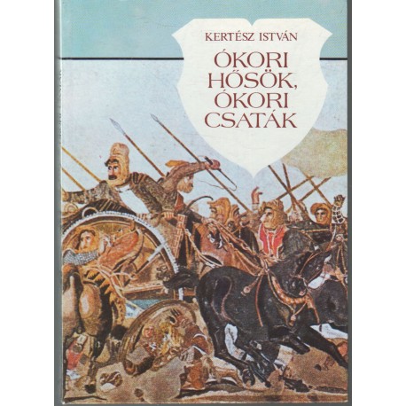 Ókori hősök, ókori csaták