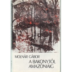 A Bakonytól Amazóniáig