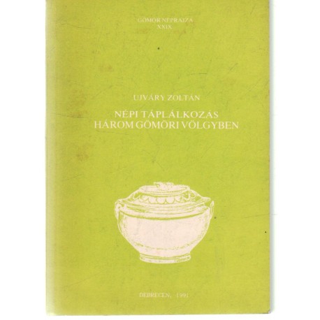 Népi táplálkozás három gömöri völgyben