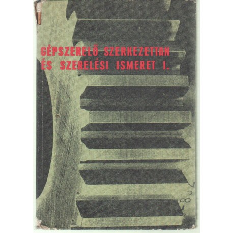 Gépszerelő szerkezettan és szerelési ismeret I.