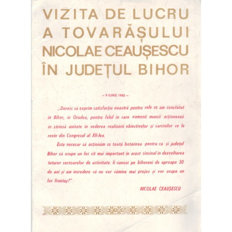 Vizita de lucru a tovarăşului Nicalae Ceauşescu ĭn judeţul Bihor