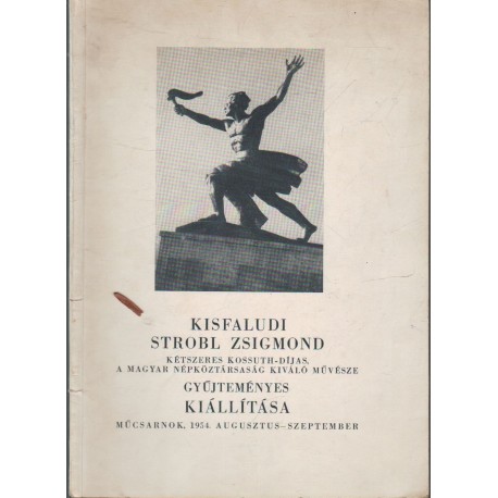 Kisfaludi-Strobl Zsigmond gyűjteményes kiállítása