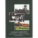 Kaszó 600 éve