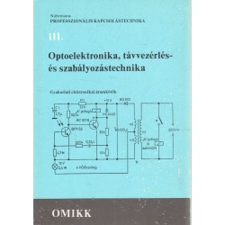 Professzionális kapcsolástechnika III. Optoelektronika, távvezérlés- és szabályozástechnika