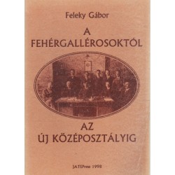 A fehérgallérosoktól az új középsztályig
