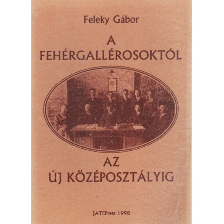 A fehérgallérosoktól az új középsztályig