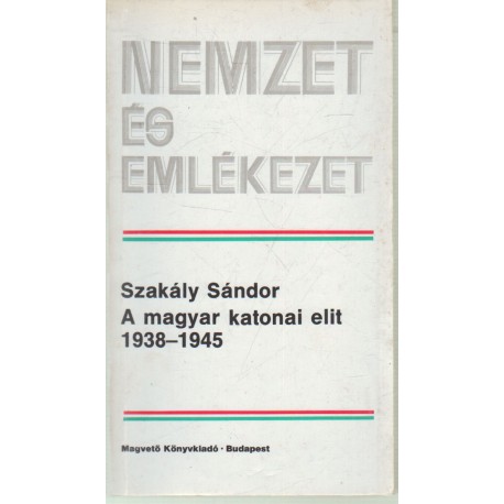 A magyar katonai elit 1938-1945