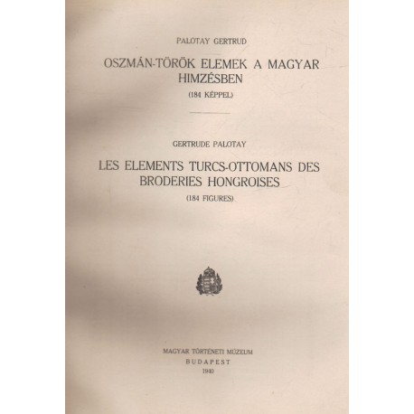 Oszmán-török elemek a magyar himzésben - Les elements Turcs-Ottomans des broderies Hongroises (kétnyelvű)