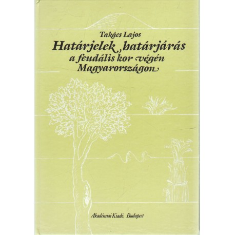 Határjelek, határjárás a feudális kor végén Magyarországon