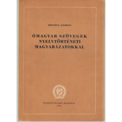 Ómagyar szövegek nyelvtörténeti magyarázatokkal