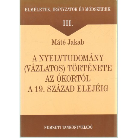 A nyelvtudomány (vázlatos) története az ókortól a 19. század elejéig