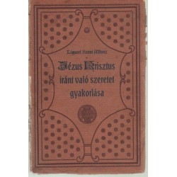 A Jézus Krisztus iránt való szeretet gyakorlása