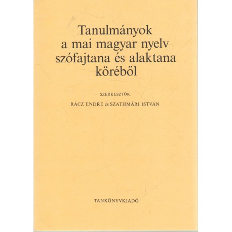 Tanulmányok a mai magyar nyelv szófajtana és alaktana köréből
