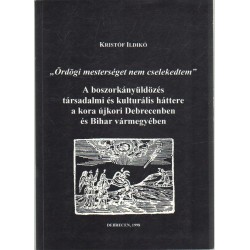 A boszorkányüldözés társadalmi és kultúrális háttere a korai újkori Debrecenben és Bihar vármegyében