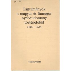 Tanulmányok a magyar és finnugor nyelvtudomány történetéből (1850-1920)