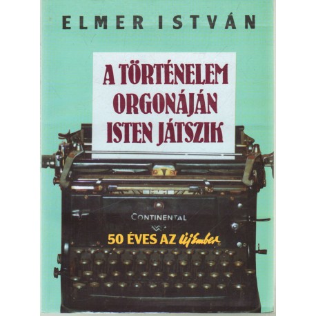 A történelem orgonáján Isten játszik