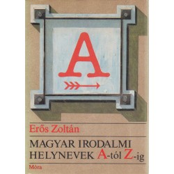 Magyar irodalomi helynevek A-tól Z-ig