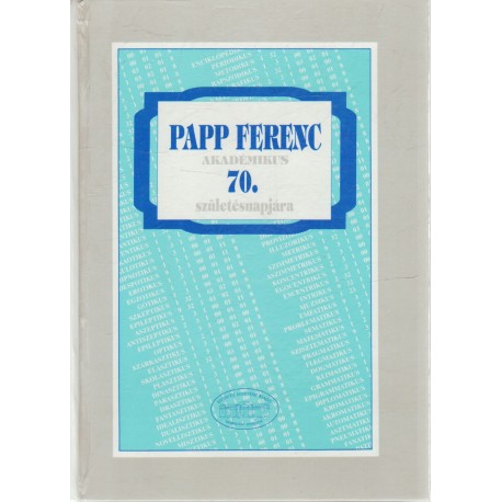 Papp Ferenc akadémikus 70. születésnapjára