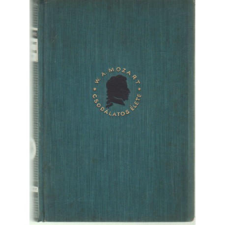 W.A. Mozart csodálatos élete