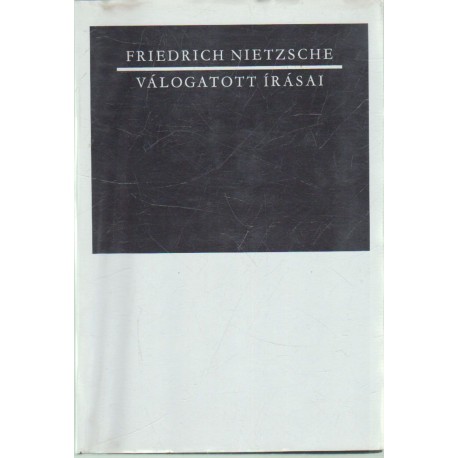 Friedrich Nietzsche válogatott írásai