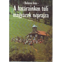 A határainkon túli magyarok néprajza