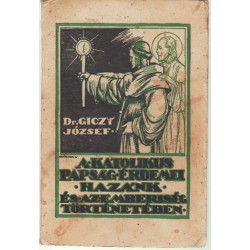 A katolikus papság érdemei hazánk és az emberiség történetében