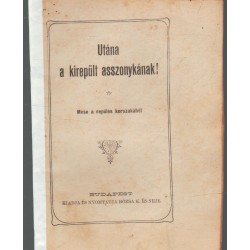 Utána a kirepült asszonykának!