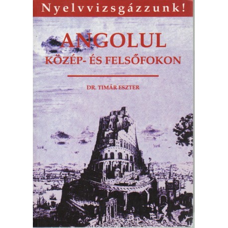 Nyelvvizsgázzunk! Angolul közép- és felsőfokon