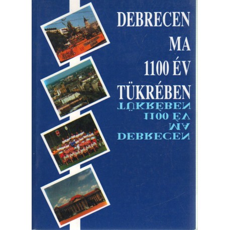 Debrecen ma 1100 év tükrében