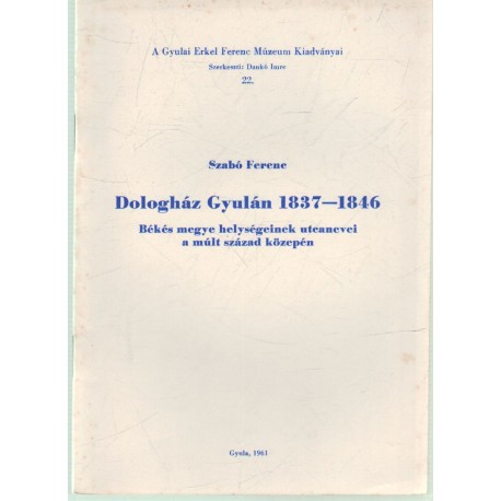 Dologház Gyulán 1837-1846