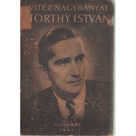 Vitéz Nagybányai Horthy István éltee és a magyar közlekedés