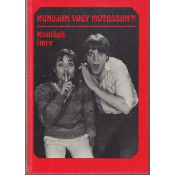 Mondjam vagy mutassam ?!