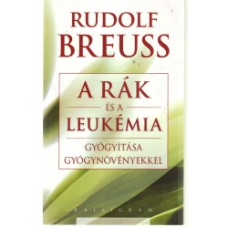 A rák és a leukémia gyógyítása gyógynövényekkel