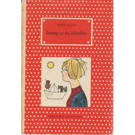 Bezzeg az én időmben