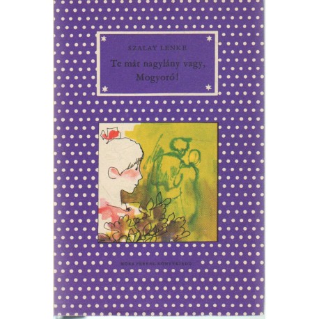 Te már nygylány vagy, Mogyoró!