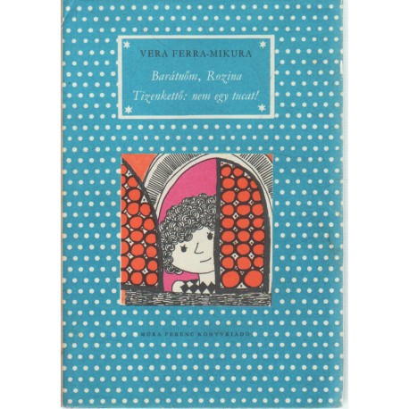 Barátnőm, Rozina - Tizenkettő: Nem egy tucat!