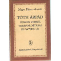 Tóth Árpád Összes versei, versfordításai és novellái