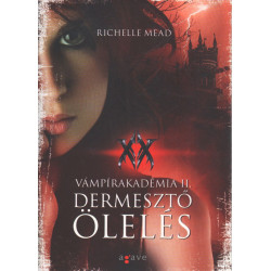 Vámpírakadémia 2. Dermesztő ölelés