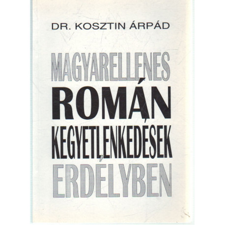 Magyarellenes román kegyetlenkedések Erdélyben