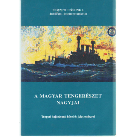 A Magyar Tengerészet nagyjai