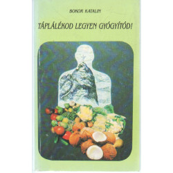 A táplálékod legyen a gyógyítód!