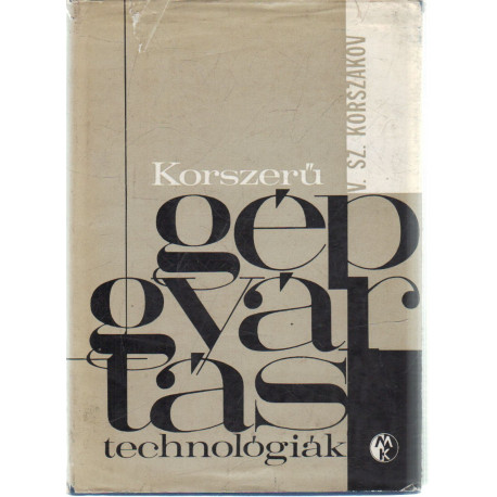 Korszerű gépgyártás technológiák