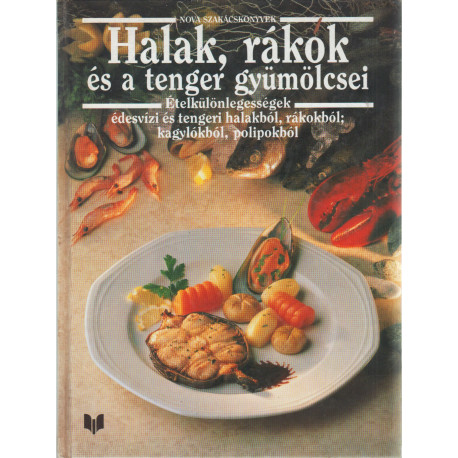 Halak, rákok és a tenger gyümölcsei