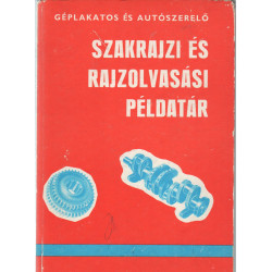 Géplakatos és autószerelő szakrajzi és rajzolvasási példatár