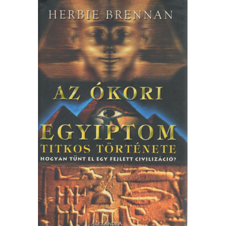 Az ókori Egyiptom titkos története