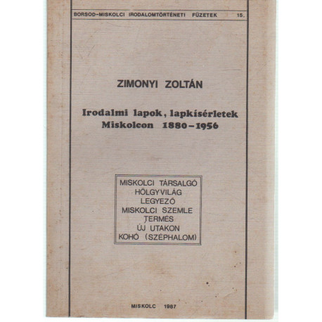 Irodalmi lapok,lapkísérletek Miskolcon 1880-1956 dedikált!