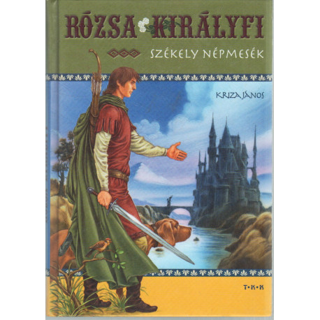 Rózsa királyfi - Székely népmesék
